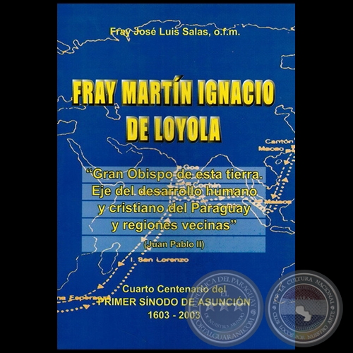 FRAY MARTIN IGNACIO DE LOYOLA - Autor: FRAY JOSÉ LUIS SALAS, o.f.m. - Año 2003